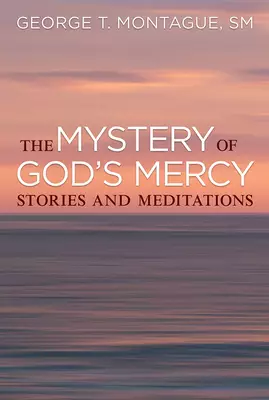 The Mystery of God's Mercy: Stories and Meditations