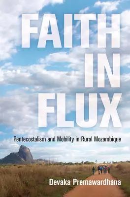 Faith in Flux: Pentecostalism and Mobility in Rural Mozambique