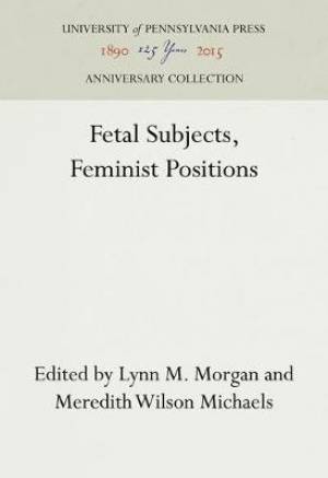 Fetal Subjects, Feminist Positions