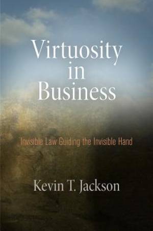 Virtuosity in Business: Invisible Law Guiding the Invisible Hand