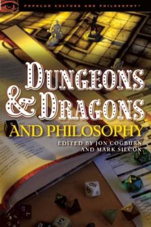 Dungeons and Dragons and Philosophy: Raiding the Temple of Wisdom