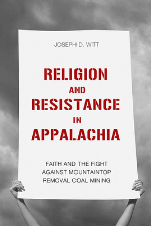 Religion and Resistance in Appalachia: Faith and the Fight Against Mountaintop Removal Coal Mining