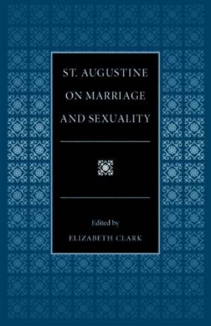 St.Augustine on Marriage and Sexuality