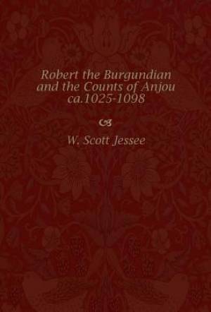 Robert the Burgundian and the Counts of Anjou, Ca. 1025-1098