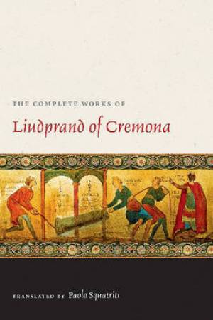 The Complete Works of Liudprand of Cremona