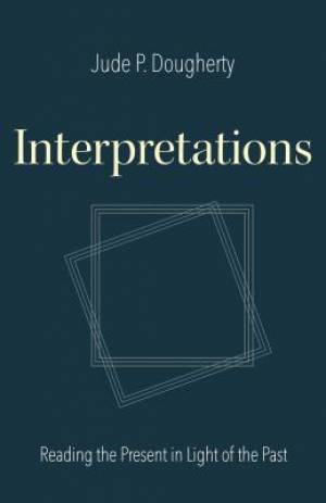 Interpretations: Reading the Present in Light of the Past