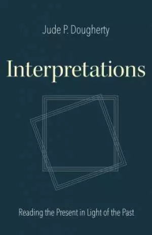 Interpretations: Reading the Present in Light of the Past