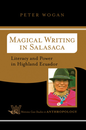 Magical Writing In Salasaca : Literacy And Power In Highland Ecuador