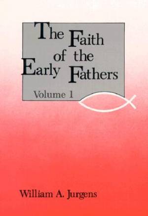 The Faith of the Early Fathers