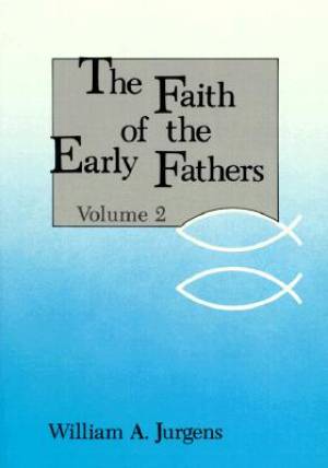 The Faith of the Early Fathers