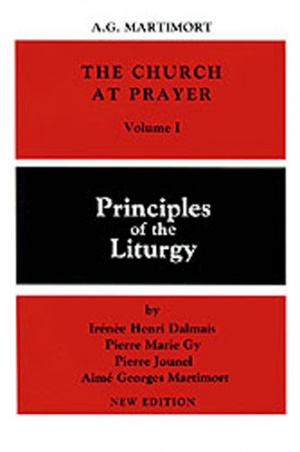 The Church at Prayer Principles of the Liturgy