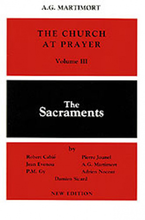 The Church at Prayer: the Sacraments