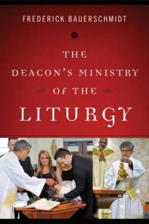 The Deacon's Ministry of the Liturgy