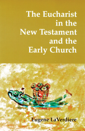 The Eucharist in the New Testament and the Early Church