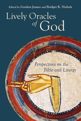 Lively Oracles of God: Perspectives on the Bible and Liturgy