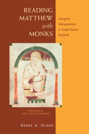 Reading Matthew with Monks: Liturgical Interpretation in Anglo-Saxon England