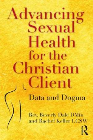 Advancing Sexual Health for the Christian Client: Data and Dogma