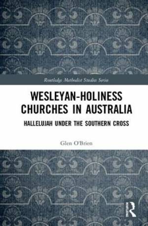 Wesleyan-Holiness Churches in Australia : Hallelujah under the Southern Cross