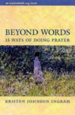 Beyond Words: 15 Ways of Doing Prayer