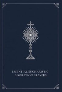 Essential Eucharistic Adoration Prayers