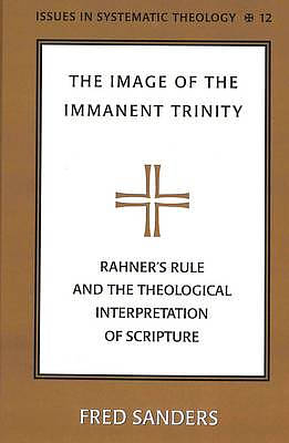 The Image of the Immanent Trinity: Rahner's Rule and the Theological Interpretation of Scripture