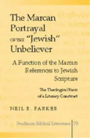 The Marcan Portrayal of the Jewish Unbeliever