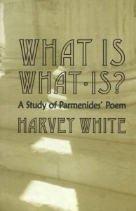 What Is What-Is? : A Study of Parmenides' Poem