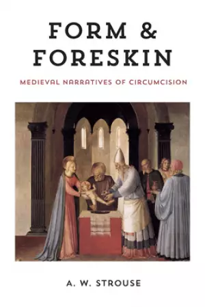 Form and Foreskin: Medieval Narratives of Circumcision