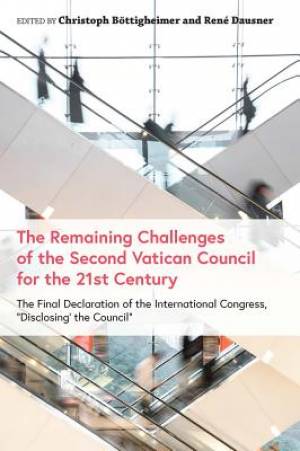 The Remaining Challenges of the Second Vatican Council for the 21st Century: The Final Declaration of the International Congress, \"disclosing the Cou