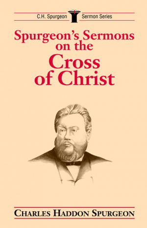 Spurgeon's Sermons on the Cross of Christ 