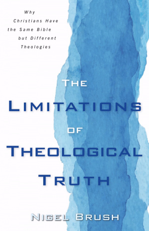 The Limitations of Theological Truth: Why Christians Have the Same Bible But Different Theologies