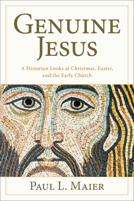 The Genuine Jesus: Fresh Evidence from History and Archaeology