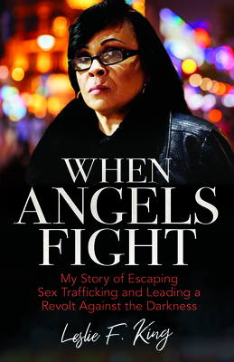 When Angels Fight: My Story of Escaping Sex Trafficking and Leading a Revolt Against the Darkness