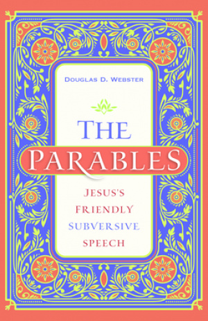 The Parables: Jesus's Friendly Subversive Speech