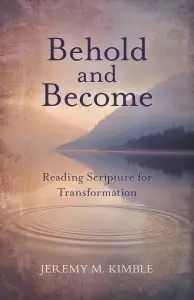 Behold and Become: Reading Scripture for Transformation