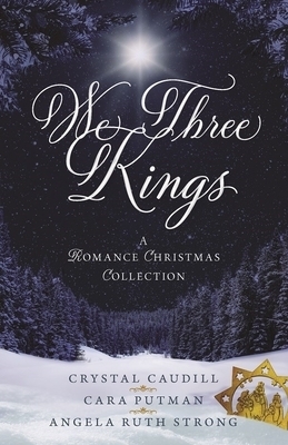 We Three Kings: A Romance Christmas Collection