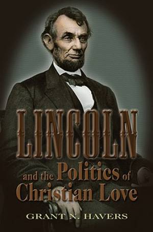 Lincoln and the Politics of Christian Love