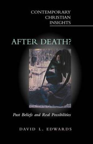 After Death?: Past Beliefs and Real Possibilities