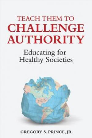 Teach Them to Challenge Authority: Educating for Healthy Societies