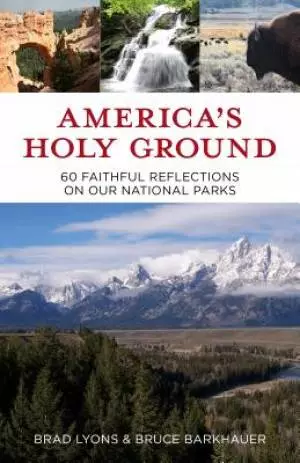 America's Holy Ground: 61 Faithful Reflections on Our National Parks