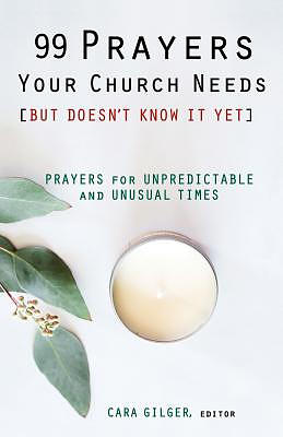 99 Prayers Your Church Needs (But Doesn't Know It Yet): Prayers for Unpredictable & Unusual Times