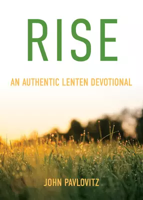 Rise: An Authentic Lenten Devotional