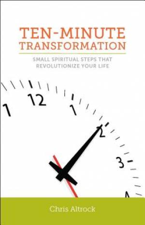 Ten-Minute Transformation: Small Spiritual Steps That Revolutionize Your Life