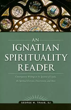 An Ignatian Spirituality Reader