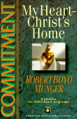 Commitment : 6 Studies Based On My Heart Christs Home