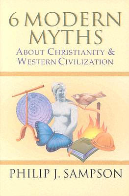 6 Modern Myths about Christianity & Western Civilization