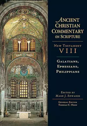 Galatians, Ephesians, Philippians: Vol 8 :The Ancient Christian Commentary on Scripture