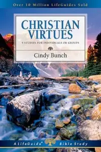 Christian Virtues : 9 Studies For Individuals Or Groups