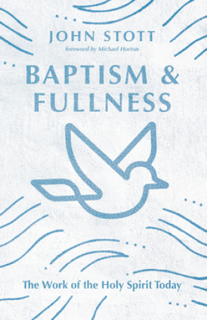 Baptism and Fullness: The Work of the Holy Spirit Today