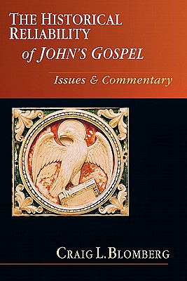 The Historical Reliability of John's Gospel: Issues Commentary